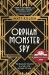 Orphan, Monster, Spy - Matt Killeen