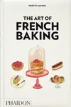 The Art of French Baking - Ginette Mathiot, Clotilde Dusoulier