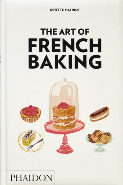 The Art of French Baking - Ginette Mathiot, Clotilde Dusoulier