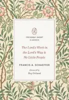The Lord's Work in the Lord's Way and No Little People - Francis A. Schaeffer