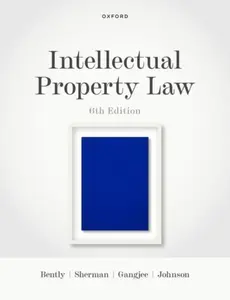 Intellectual Property Law - Phillip Kennedy Johnson, Brad  Sherman, Lionel  Bently, Dev  Gangjee