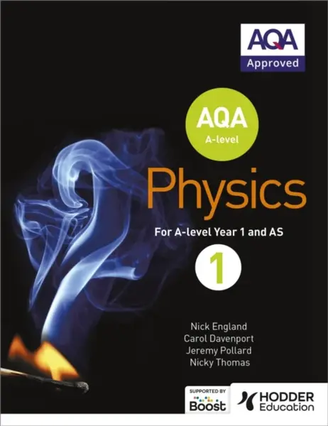 AQA A Level Physics Student Book 1 - Carol Davenport, Nicky Thomas, Nick England, Jeremy Pollard