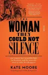 The Woman They Could Not Silence - Kate Moore