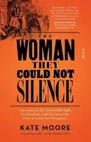 The Woman They Could Not Silence - Kate Moore