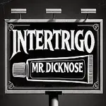 Mr.Dicknose – Intertrigo
