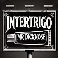 Mr.Dicknose – Intertrigo