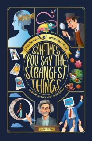 Sometimes You Say the Strangest Things - John Eaton