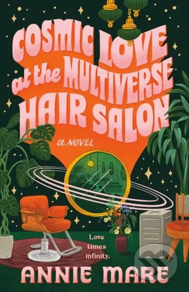 Cosmic Love at the Multiverse Hair Salon - Annie Mare - kniha z kategorie Společenská beletrie