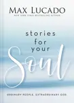 Stories for Your Soul - Max Lucado
