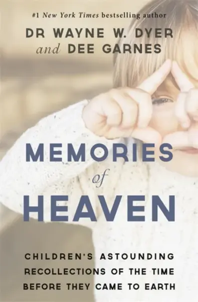 Memories of Heaven - Dee Garnes, Wayne Dyer, Dianna Hicks-Garnes