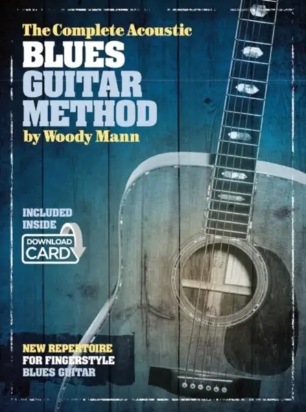 The Complete Acoustic Blues Guitar Method - Woody Mann