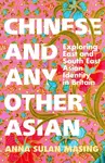 Chinese and Any Other Asian - Anna Sulan Masing