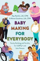 Baby Making for Everybody (Family Building and Fertility for LGBTQ+ and Solo Parents) - kniha z kategorie Humanitní a společenské vědy