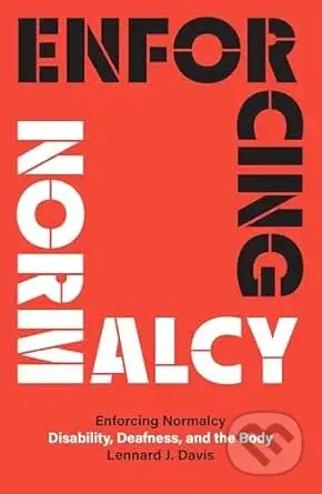 Enforcing Normalcy (Disability, Deafness, and the Body)