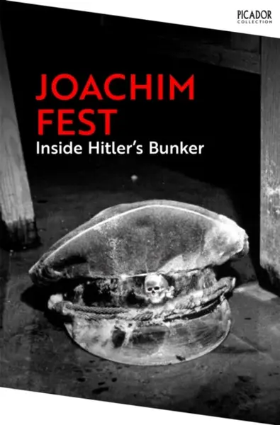 Inside Hitler's Bunker - Joachim Fest
