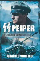 SS Peiper: Battle Commander SS Leibstandarte Adolf Hitler - Charles Whiting