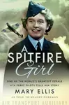 A Spitfire Girl - Mary Ellis, Melody Foreman