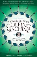 Homer Kelley's Golfing Machine - Scott Gummer