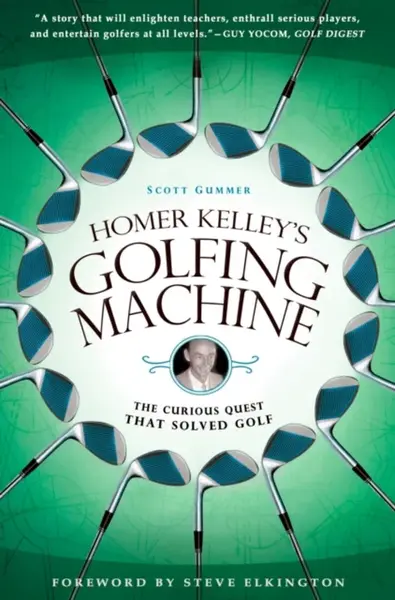 Homer Kelley's Golfing Machine - Scott Gummer