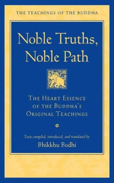 Noble Truths, Noble Path - Bhikkhu Bodhi