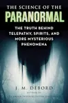 The Science of the Paranormal - J. M. DeBord