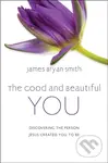 The Good and Beautiful You (Discovering the Person Jesus Created You to Be) - kniha z kategorie Filozofie