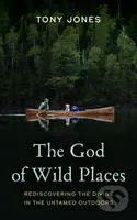 The God of Wild Places (Rediscovering the Divine in the Untamed Outdoors) - kniha z kategorie Filozofie
