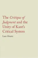 The Critique of Judgment and the Unity of Kant's Critical System - Lara  Ostaric