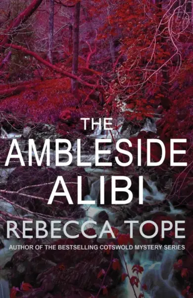 The Ambleside Alibi - Rebecca  Tope
