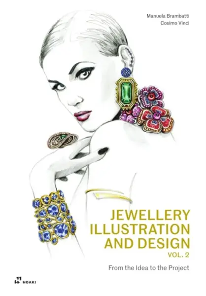 Jewellery Illustration and Design, Vol.2 - Manuela Brambatti, Cosimo Vinci