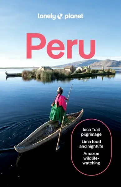 Lonely Planet Peru - Brendan Sainsbury, Lonely Planet, Waterson Luke, Alex Egerton, Harmony Difo, Victoria Gill, Vanessa Ramos, Agnes Rivera, Steph Dy