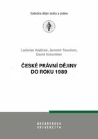 České právní dějiny do roku 1989 - Jaromír Tauchen, Ladislav Vojáček, David Kolumber