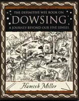 Dowsing: A Journey Beyond Our Five Senses - Hamish Miller