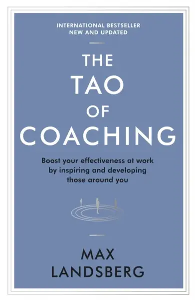 The Tao of Coaching - Max Landsberg