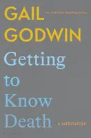 Getting to Know Death - Gail Godwin