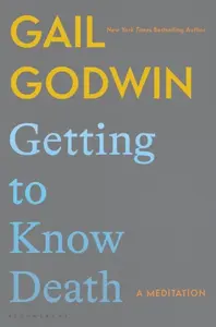 Getting to Know Death - Gail Godwin