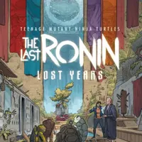 Teenage Mutant Ninja Turtles: The Last Ronin--Lost Years - Kevin Eastman, Waltz Tom