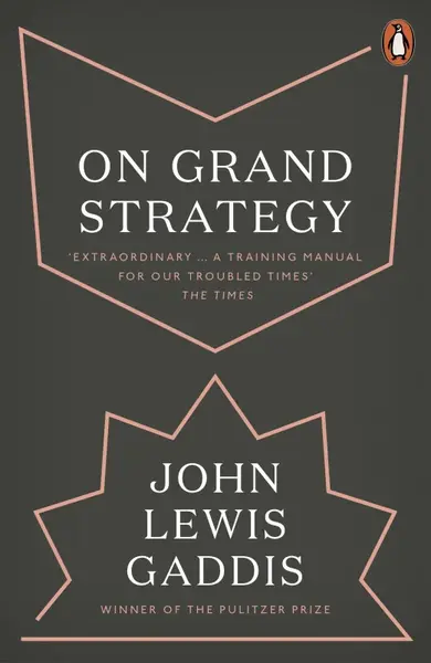 On Grand Strategy - John Lewis Gaddis