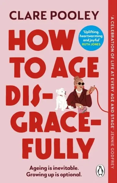 How to Age Disgracefully - Clare Pooley
