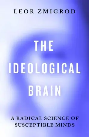 The Ideological Brain - Leor Zmigrod