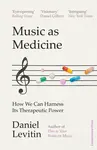 Music as Medicine - Daniel J. Levitin