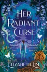 Her Radiant Curse - Elizabeth Lim