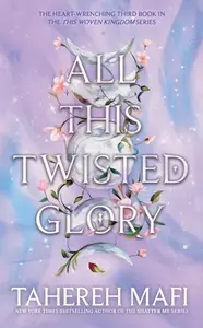 All This Twisted Glory - Tahereh Mafi