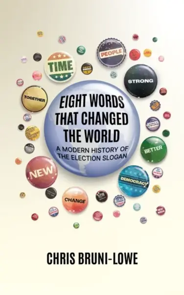 Eight Words That Changed The World - Chris Bruni-Lowe