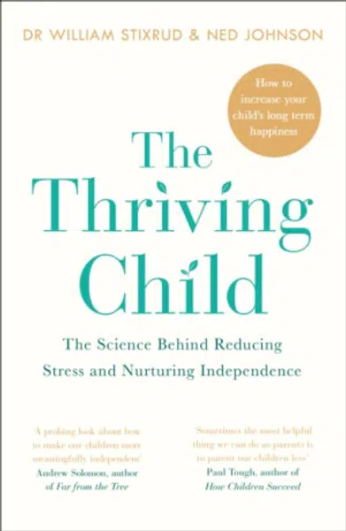 The Thriving Child - Ned Johnson, Dr William Stixrud