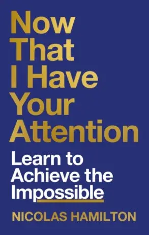 Now That I have Your Attention - Nicolas Hamilton