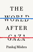 The World After Gaza - Mishra Pankaj