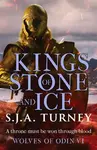 Kings of Stone and Ice - S.J.A. Turney