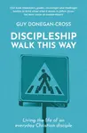 Discipleship: Walk This Way - Guy Donegan-Cross