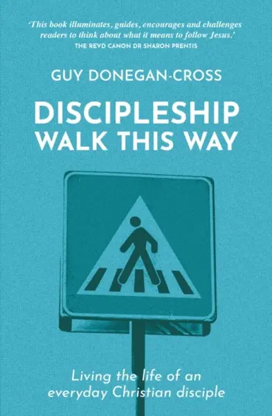 Discipleship: Walk This Way - Guy Donegan-Cross